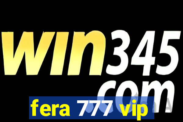 fera 777 vip